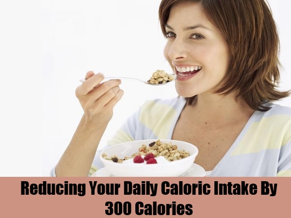 Reducing-Your-Daily-Caloric-Intake-By-300-Calories